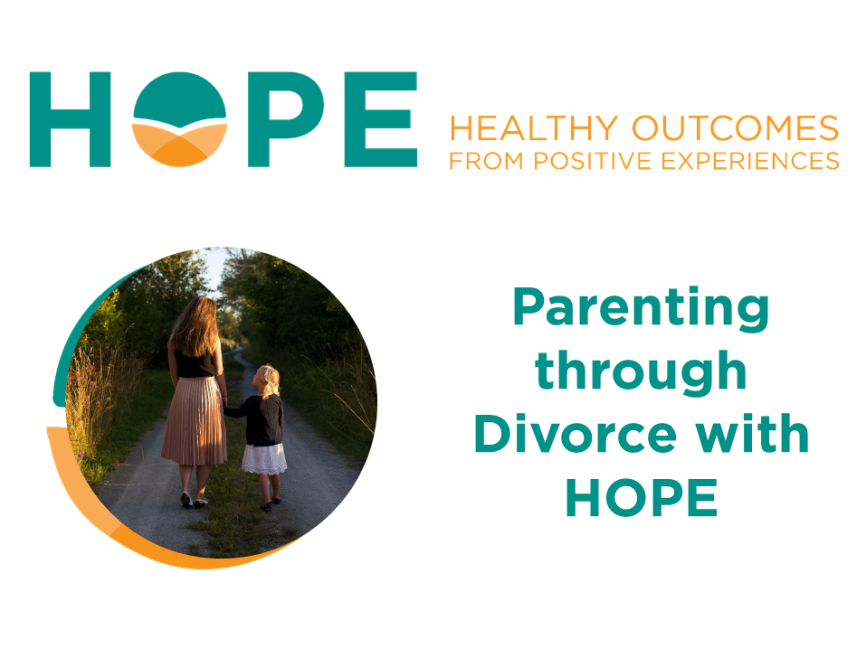 Personal story: Parenting through a divorce using the HOPE framework